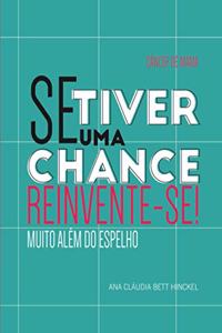 Se Tiver Uma Chance Reinvente Se