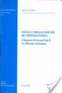 Essenza E Forma Di Esercizio del Ministero Petrino. Il Magistero Di Giovanni Paolo II E La Riflessione Ecclesiologica