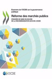 Examens de l'Ocde Sur La Gouvernance Publique Réforme Des Marchés Publics Progrès de Mise En Oeuvre de la Recommandation 2015 de l'Ocde