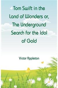 Tom Swift in the Land of Wonders