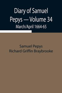 Diary of Samuel Pepys - Volume 34