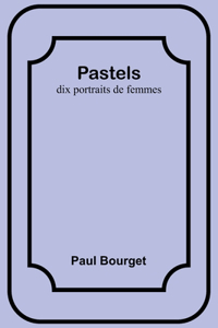 Pastels: dix portraits de femmes