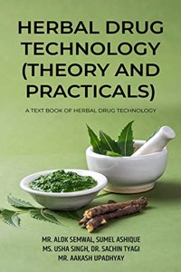 HERBAL DRUG TECHNOLOGY (THEORY AND PRACTICALS): A TEXT BOOK OF HERBAL DRUG TECHNOLOGY