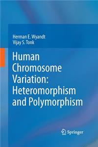Human Chromosome Variation: Heteromorphism and Polymorphism
