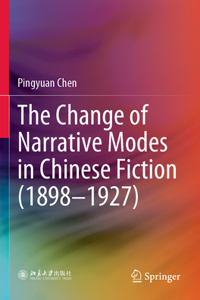 The Change of Narrative Modes in Chinese Fiction (1898–1927)