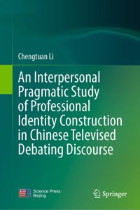 Interpersonal Pragmatic Study of Professional Identity Construction in Chinese Televised Debating Discourse