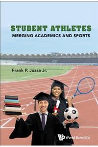 Student Athletes: Merging Academics and Sports