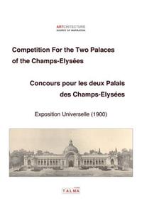 Competition For the Two Palaces of the Champs-Elysées - Exposition Universelle (1900) - Concours pour les deux Palais des Champs-Elysées