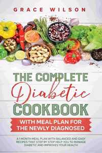 The Complete Diabetic Cookbook With Meal Plan for the Newly Diagnosed