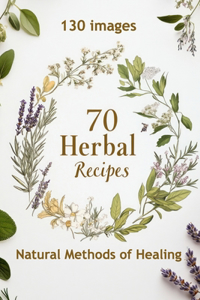 70 Herbal Recipes