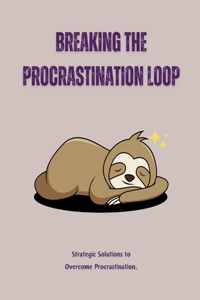 Breaking the Procrastination Loop
