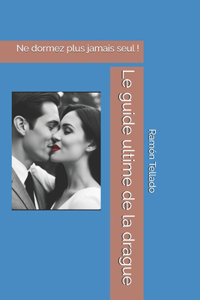 Le guide ultime de la drague