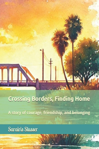 Crossing Borders, Finding Home