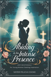 Abiding in His Intense Presence