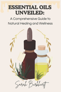 Essential Oils Unveiled