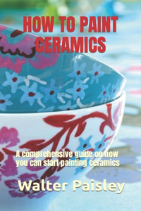 How to Paint Ceramics