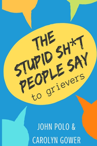 Stupid Sh*t People Say to Grievers