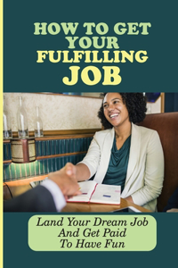 How To Get Your Fulfilling Job