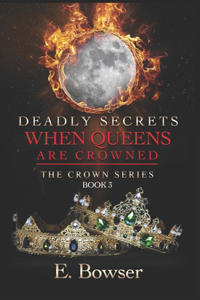 Deadly Secrets When Queens Are Crowned