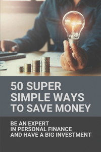 50 Super Simple Ways To Save Money