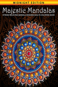 Majestic Mandalas Stress Relieving Mandala Designs Adults Coloring Book