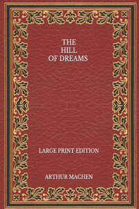 The Hill of Dreams - Large Print Edition
