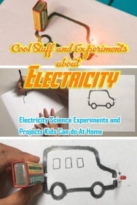 Cool Stuff and Experiments about Electricity