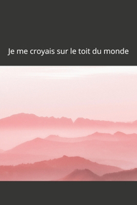 Je me croyais sur le toit du monde