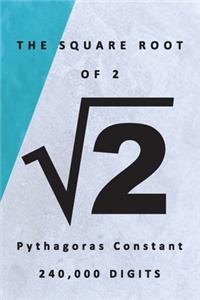 The Square Root of 2 v2 Pythagoras' Constant 240,000 Digits