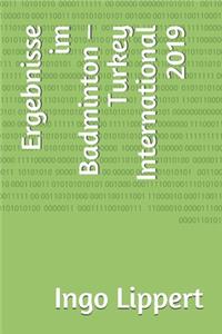 Ergebnisse im Badminton - Turkey International 2019