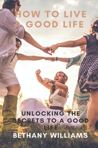 How to Live a Good Life