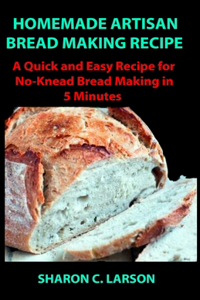 Homemade Artisan Bread Making Recipe