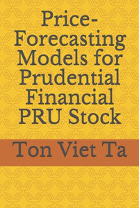 Price-Forecasting Models for Prudential Financial PRU Stock