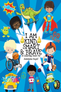 I Am Kind, Smart And Brave (A Coloring Book For Awesome Boys)