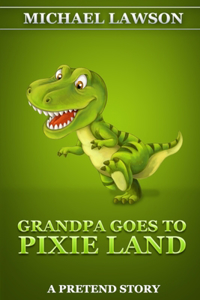 Grandpa Goes To Pixie Land