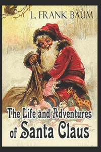 Life and Adventures of Santa Claus Annotated