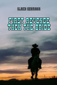 First Revenge, then the Bride