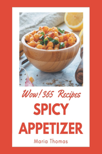 Wow! 365 Spicy Appetizer Recipes