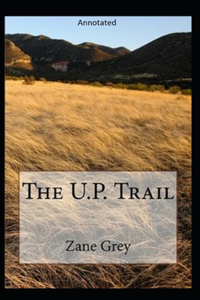 The U.P. Trail Annotated