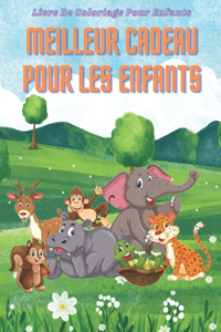 MEILLEUR CADEAU POUR LES ENFANTS - Livre De Coloriage Pour Enfants: Animaux de Mer, Animaux de Ferme, Animaux de Jungle, Animaux Des Bois Et Animaux de Cirque