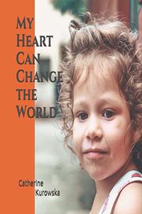 My Heart Can Change the World