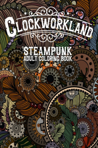 Clockworkland Steampunk Adult Coloring Book