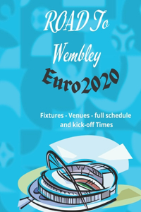 ROAD To Wembley Euro2020 Fixtures - Venues - full schedule and kick-off Times