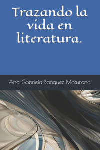 Trazando la vida en literatura.