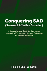 Conquering SAD (Seasonal Affective Disorder)