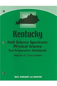 Kentucky Holt Science Spectrum: Physical Science Test Preparation Workbook: Help for 4.1 Core Content