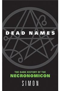 Dead Names: The Dark History of the Necronomicon