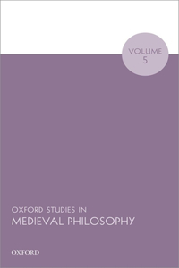 Oxford Studies in Medieval Philosophy Volume 5