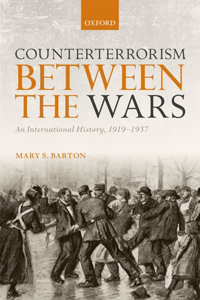 Counterterrorism Between the Wars: An International History, 1919-1937