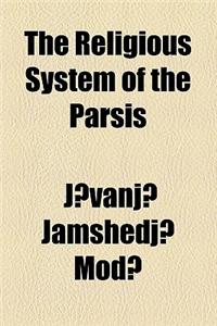 The Religious System of the Parsis